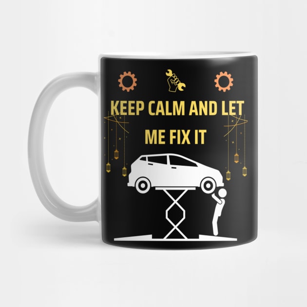 Keep calm and let me fix it funny mechanic gift by ARTA-ARTS-DESIGNS